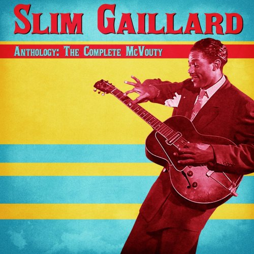 Slim Gaillard - Anthology: The Complete McVouty (Remastered) (2021)