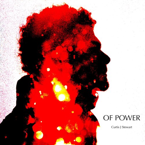 Curtis J Stewart - OF POWER (2021) [Hi-Res]