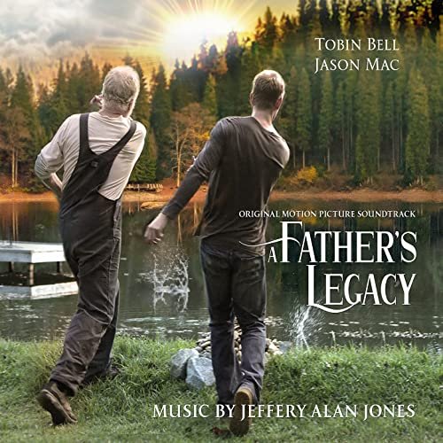 Jeffery Alan Jones - A Father's Legacy (Original Motion Picture Soundtrack) (2021) [Hi-Res]