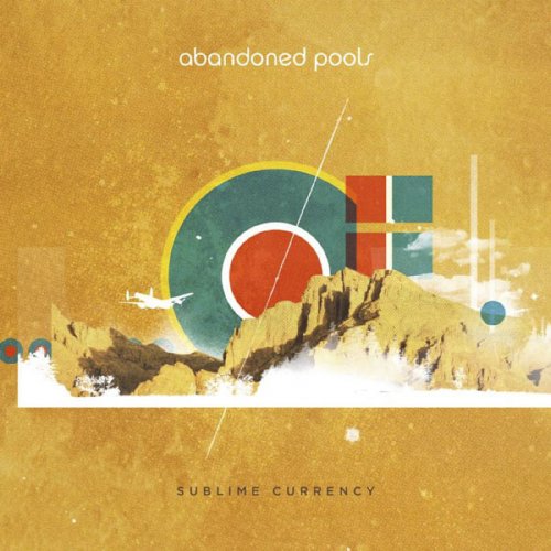 Abandoned Pools - Sublime Currency (2012) [CD-Rip]
