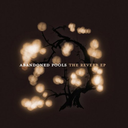 Abandoned Pools - The Reverb EP (2005) [CD-Rip]