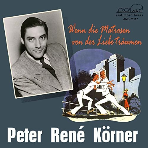 Peter René Körner - Wenn die Matrosen von der Liebe träumen (2021)