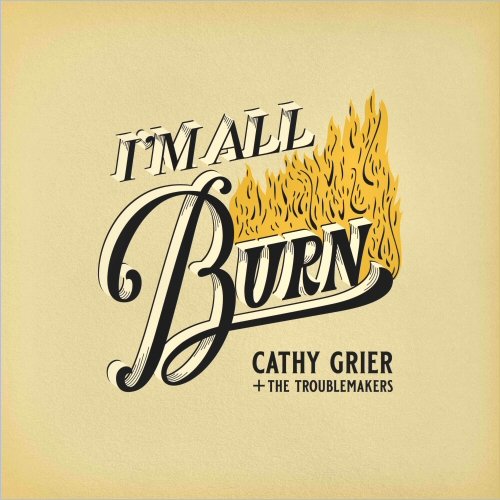 Cathy Grier & The Troublemakers - I'm All Burn (2020)