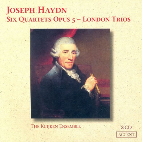 The Kuijken Ensemble - Haydn: Six Quartets Op. 5 & London Trios (2004)