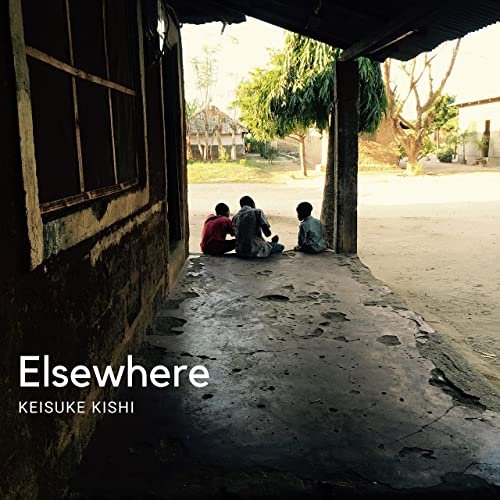 Keisuke Kishi - Elsewhere (2021)