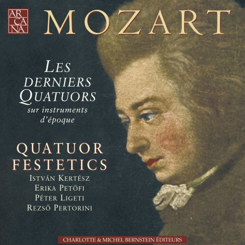 Quatuor Festetics - Mozart: Quatuor Festetics: The Last Quartets (2006)