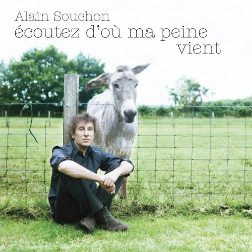 Alain Souchon - Ecoutez d'où ma peine vient (2008)