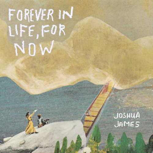 Joshua James - Forever in Life, for Now (2021)