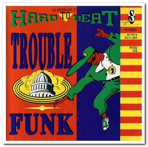Big Tony & The T.F. Crew And Trouble Funk - Hard To Beat - Trouble Funk (1989)