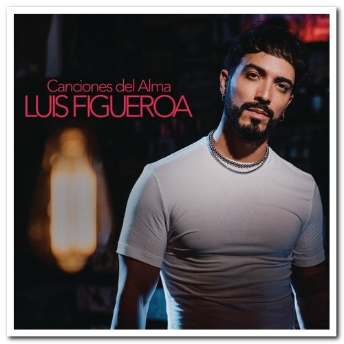 Luis Figueroa - Canciones Del Alma (2021)