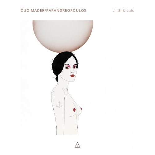 Duo Mader/Papandreopoulos - Lilith & Lulu (2019) [Hi-Res]