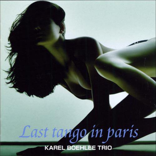 Karel Boehlee Trio - Last Tango in Paris (2006)