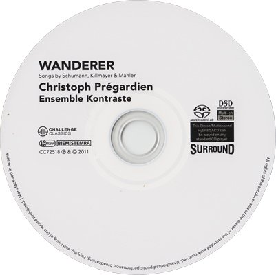 Christoph Prégardien, Ensemble Kontraste - Wanderer: Songs by Schumann, Killmayer & Mahler (2011) [SACD]