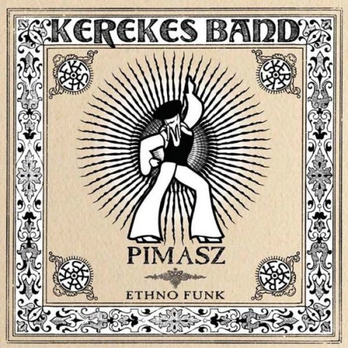 Kerekes Band - Pimasz (Ethno Funk) (2006)