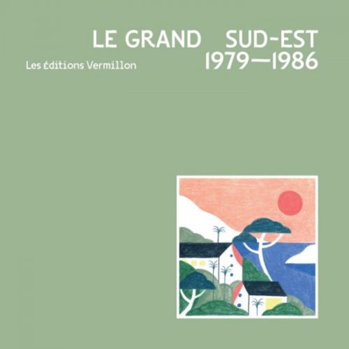 VA - Le Grand Sud-Est - 1979 - 1986 (2021)