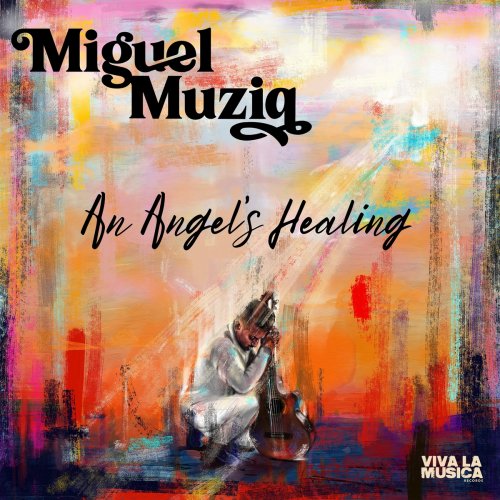 Miguel Muziq - An Angel's Healing (2021)