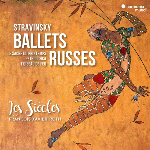 François-Xavier Roth & Les Siècles - Stravinsky: Ballets Russes (2021) [Hi-Res]