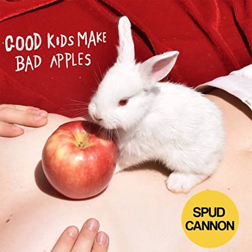 Spud Cannon - Good Kids Make Bad Apples (2021)