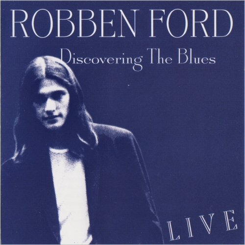 Robben Ford - Discovering The Blues (Live) (1997) [CD Rip]