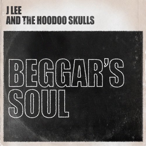 J Lee and the Hoodoo Skulls - Beggars Soul (2021)