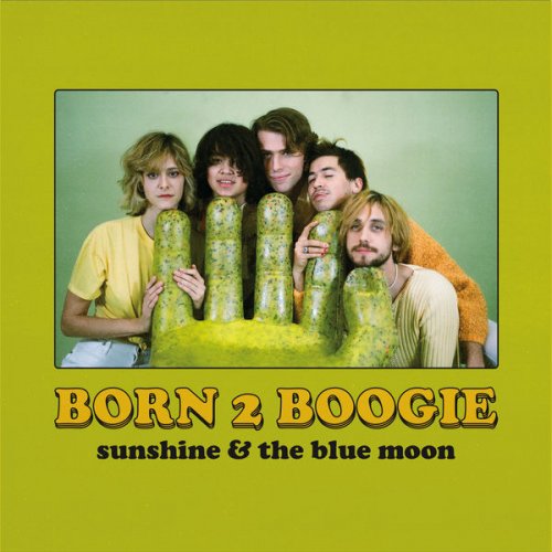 Sunshine & The Blue Moon - Born 2 Boogie (2021)