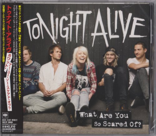 Tonight Alive - What Are You So Scared Of (2011/2012) {JAPAN, SICP 3688} [CD-Rip]