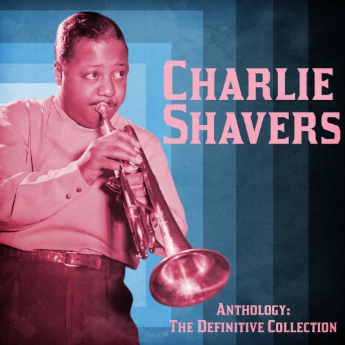 Charlie Shavers - Anthology: The Definitive Collection (Remastered) (2021)