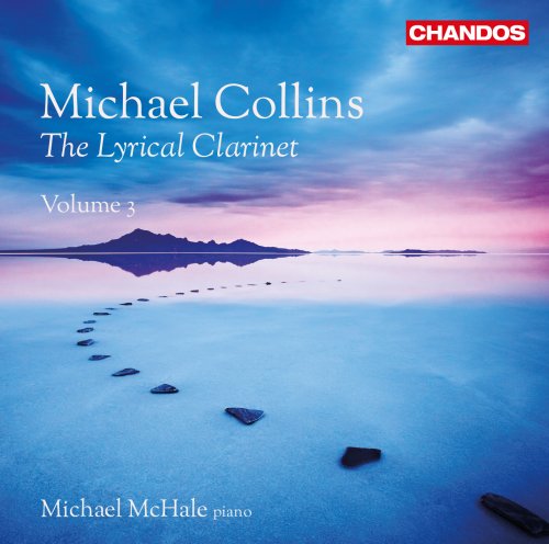 Michael Collins & Michael McHale - The Lyrical Clarinet, Vol. 3 (2020) CD-Rip