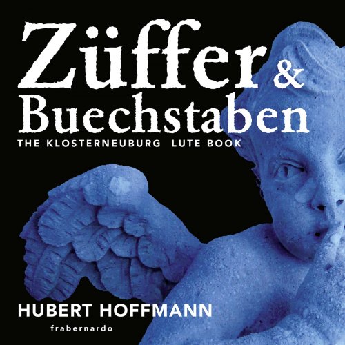 Hubert Hoffmann - Züffer Undt Buechstaben – The Klosterneuburg Lute Book (2021) Hi-Res