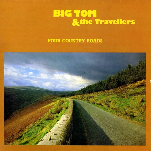 Big Tom & The Travellers - Four Country Roads (1981)