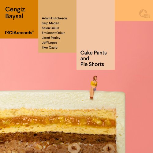 Cengiz Baysal - Cake Pants and Pie Shorts (2021) [Hi-Res]