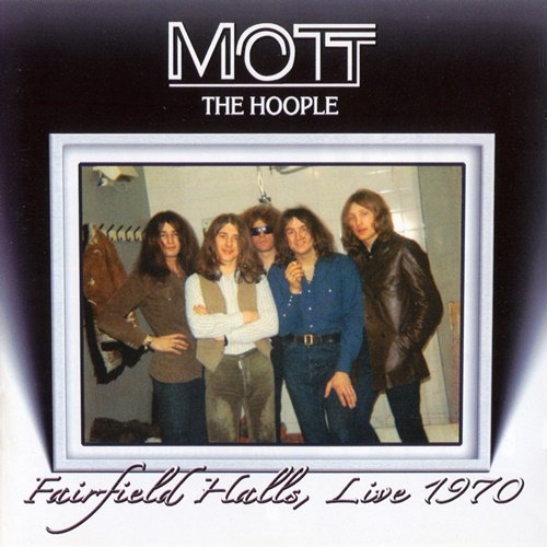 Mott The Hoople - Fairfield Halls, Live 1970 (2007)