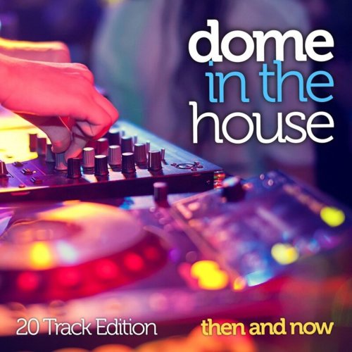 VA - Dome In The House: Then & Now (20 Track Edition) (2021)
