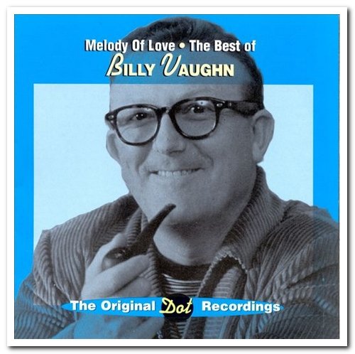 Billy Vaughn - Melody of Love: The Best of Billy Vaughn (1994)