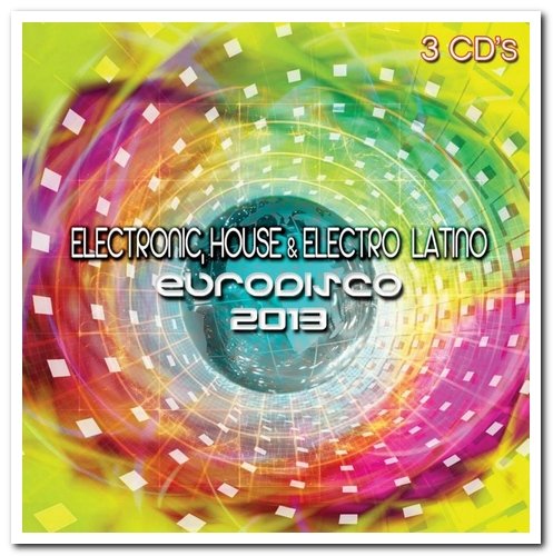 VA - Electronic, House & Electro Latino - Eurodisco 2013 [3CD] (2013)