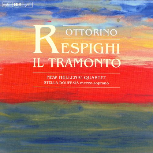 Stella Doufexis, New Hellenic Quartet - Ottorino Respighi: Il Tramonto (2006) [Hi-Res]