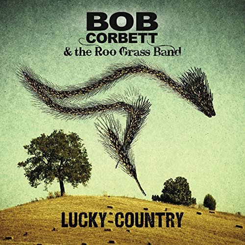Bob Corbett, The Roo Grass Band - Lucky Country (2015)