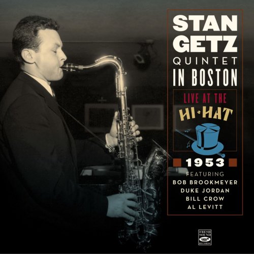 Stan Getz - Stan Getz Quintet in Boston. Live at the Hi-Hat 1953 (2016)