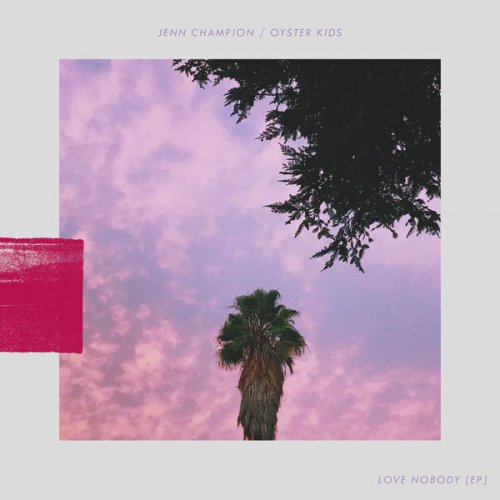 Jenn Champion & OYSTER KIDS - Love Nobody EP (2021) Hi-Res