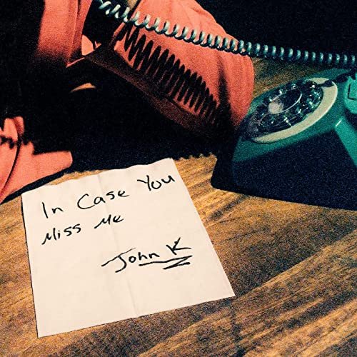 John K - in case you miss me (2021) Hi Res