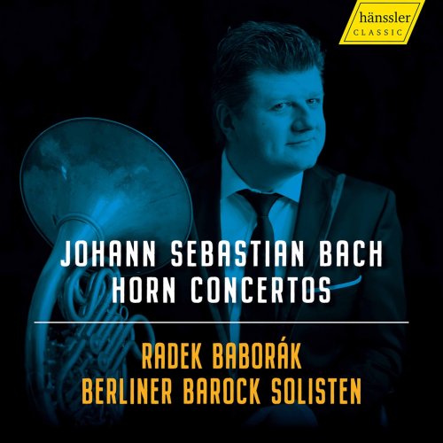 Radek Baborák & Berliner Barock Solisten - J.S. Bach: Horn Concertos (2021) [Hi-Res]