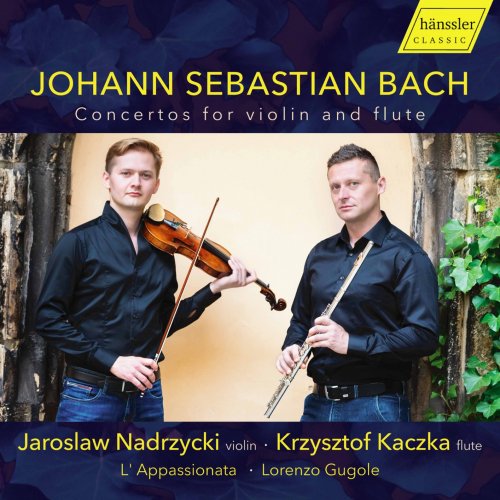 Krzysztof Kaczka, Jarosław Nadrzycki, L'Appassionata, Lorenzo Gugole - J.S. Bach: Concertos for Violin & Flute (2021) [Hi-Res]