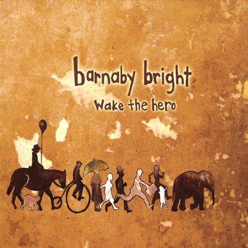 Barnaby Bright - Wake the Hero (2009)
