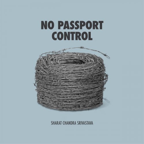 Sharat Chandra Srivastava - No Passport Control (2021) [Hi-Res]