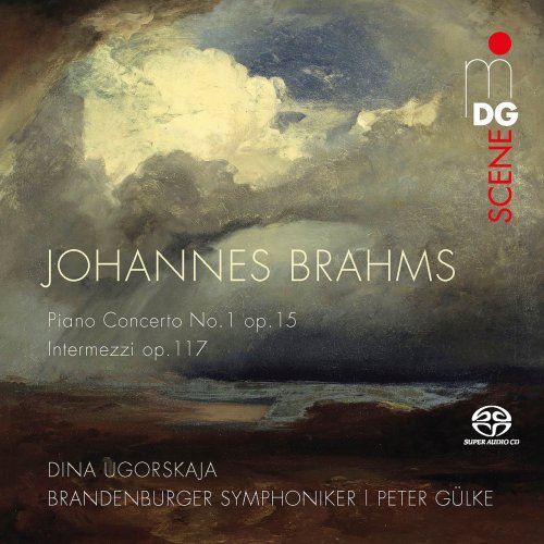 Dina Ugorskaja, Peter Gülke, Brandenburger Symphoniker - Brahms: Piano Concerto No. 1 Op. 15, Intermezzi, Op. 117 (2019)