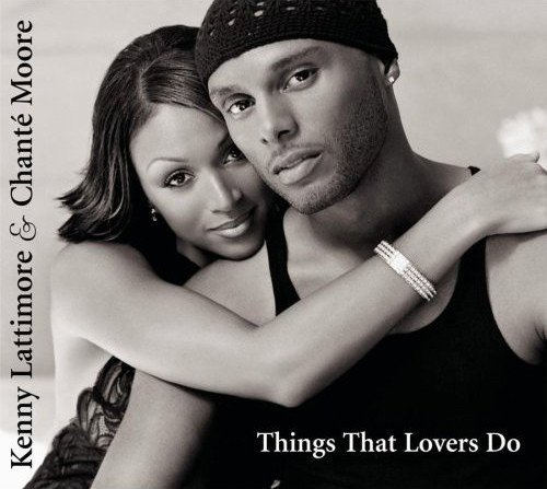 Kenny Lattimore & Chanté Moore - Things That Lovers Do (2003)