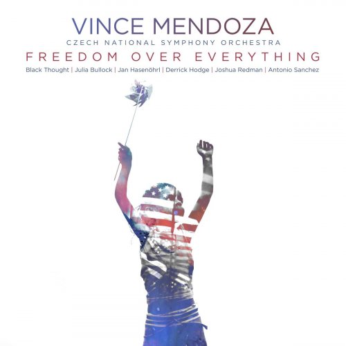 Vince Mendoza & Czech National Symphony Orchestra - Freedom over Everything (2021) [Hi-Res]