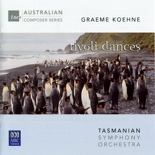 Richard Mills, Tasmanian Symphony Orchestra - Graeme Koehne: Tivoli Dances (2008)