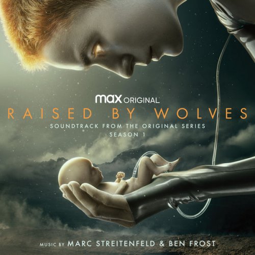 Marc Streitenfeld, Ben Frost - Raised by Wolves: Season 1 (Soundtrack from the HBO Max Original Series) (2021) [Hi-Res]