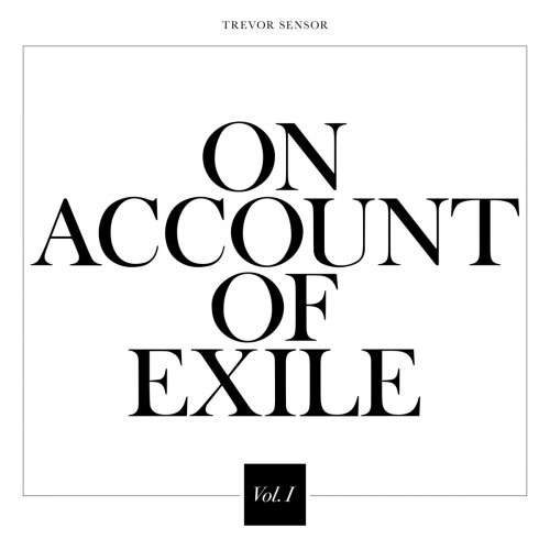 Trevor Sensor - On Account of Exile, Vol. 1 (2021)